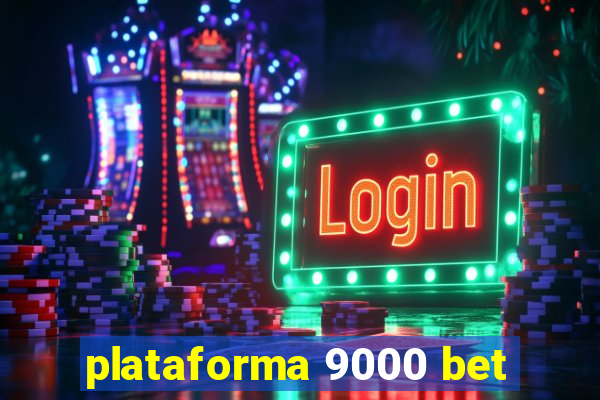 plataforma 9000 bet